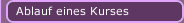 Ablauf eines Kurses